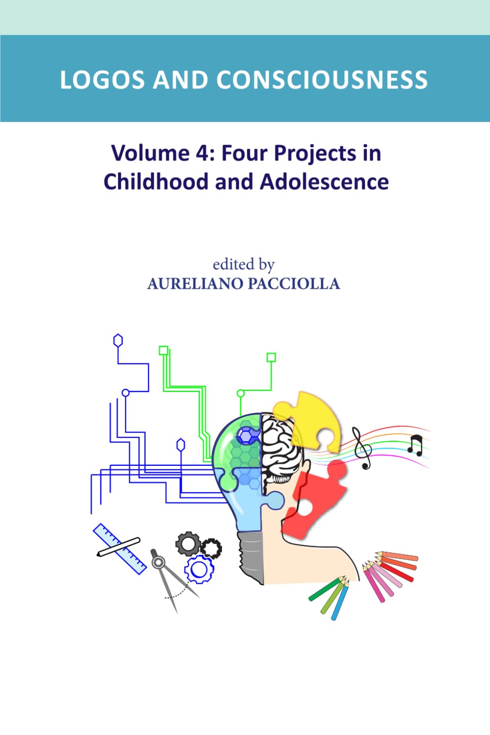 LOGOS AND CONSCIOUSNESS IN CHILDHOOD AND ADOLESCENCE: VOLUME 4: FOUR PROJECTS