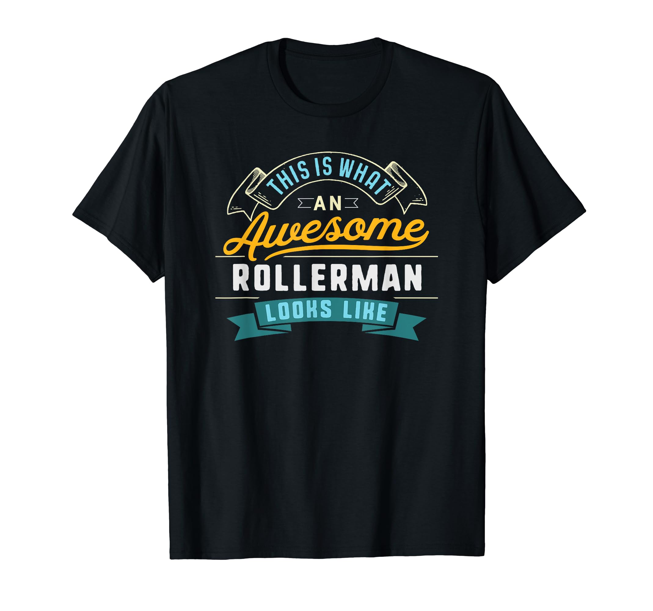 Funny Rollerman Shirt Awesome Job Occupation Graduation T-Shirt