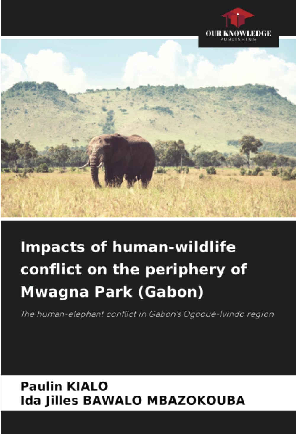 Impacts of human-wildlife conflict on the periphery of Mwagna Park (Gabon): The human-elephant conflict in Gabon's Ogooué-Ivindo region