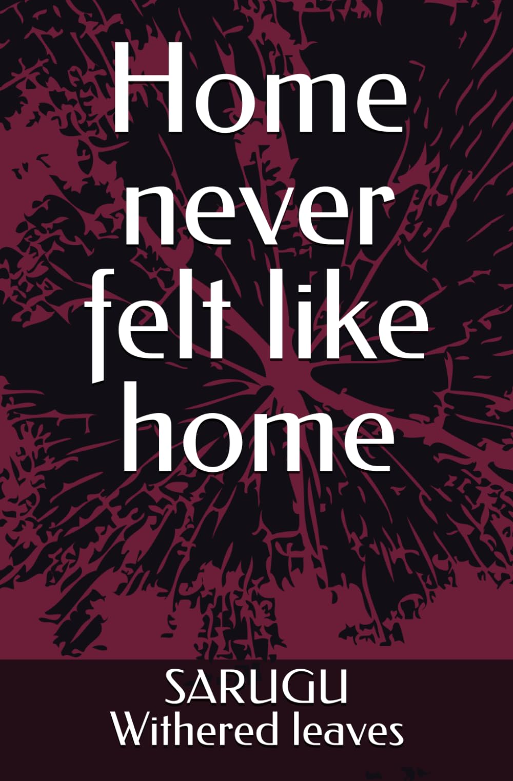 Home never felt like home