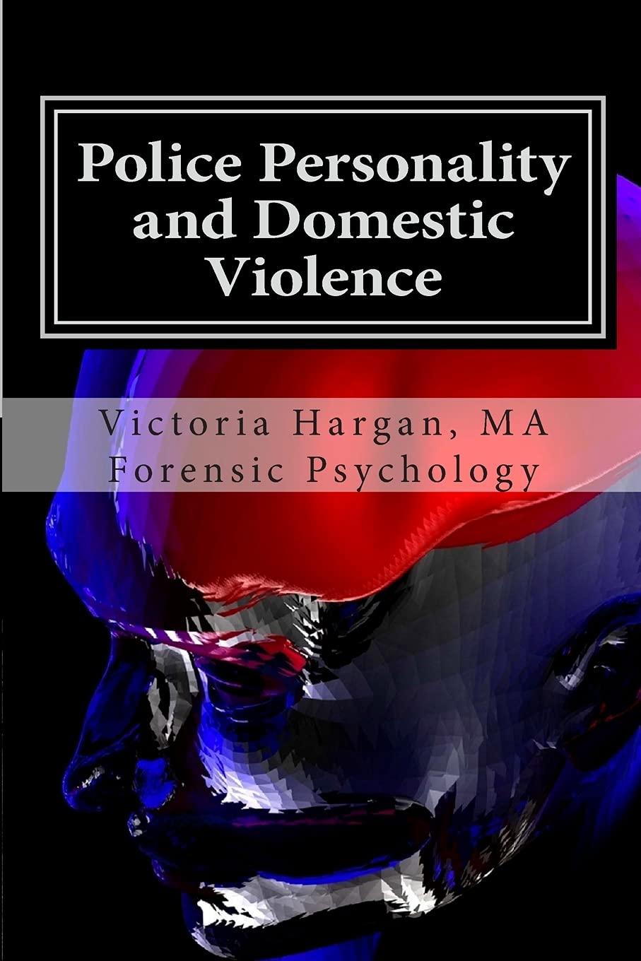 Police Personality and Domestic Violence: A Forensic Psychological Approach: Volume 1