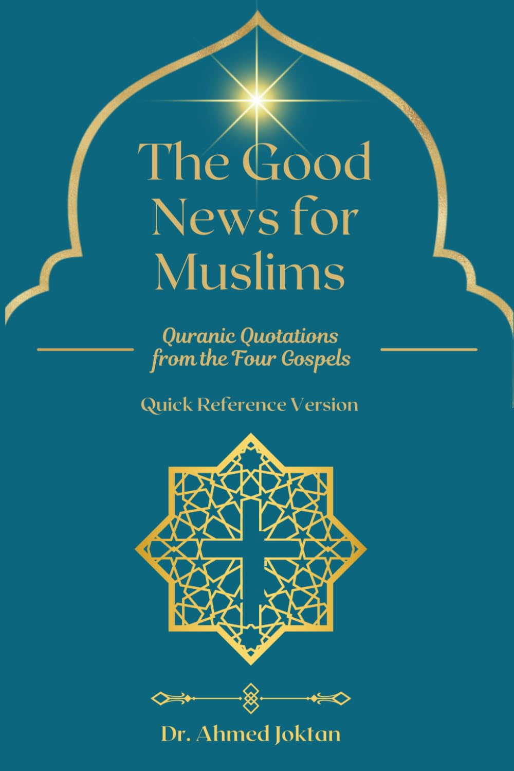 The Good News for Muslims: Quranic Quotations from the Four Gospels: 1 (The Abrahamic Family Bible Series)