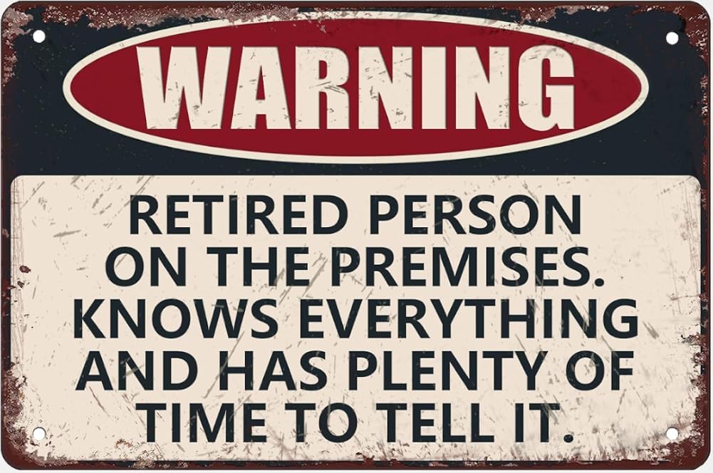 Funny Retirement Gifts For Men Humorous Retired Gift Funny Warning Signs Yard Metal Tin Sign Retired Person On The Premises Knows Everything And Has Plenty Of Time To Tell It Gift For Women 8x12 Inch