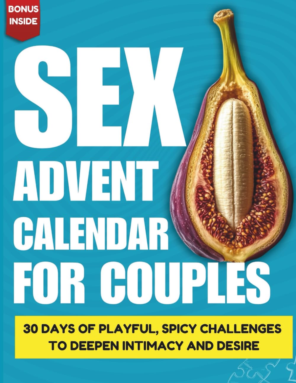 Sex Advent Calendar For Couples: 30 Days of Playful, Spicy Challenges To Deepen Intimacy and Desire