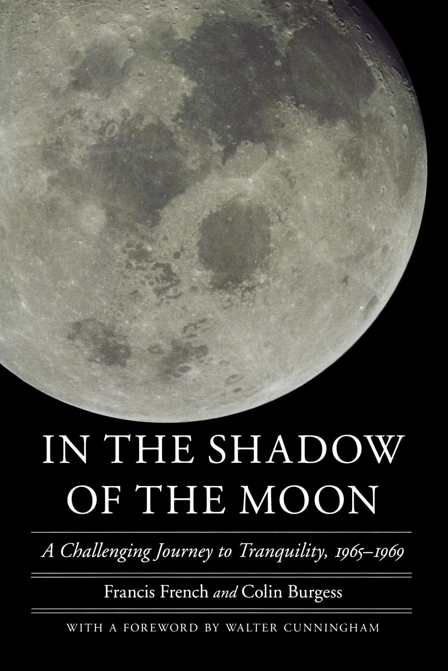 In the Shadow of the Moon: A Challenging Journey to Tranquility, 1965-1969 (Outward Odyssey: A People's History of Spaceflight)