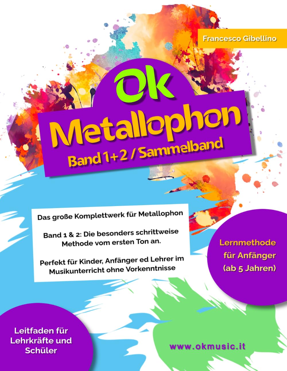 Ok Metallophon - Band 1+2 / Sammelband: Das große Komplettwerk für Metallophon – Band 1 & 2: Die besonders schrittweise Methode vom ersten Ton an. ... Lehrer im Musikunterricht ohne Vorkenntnisse