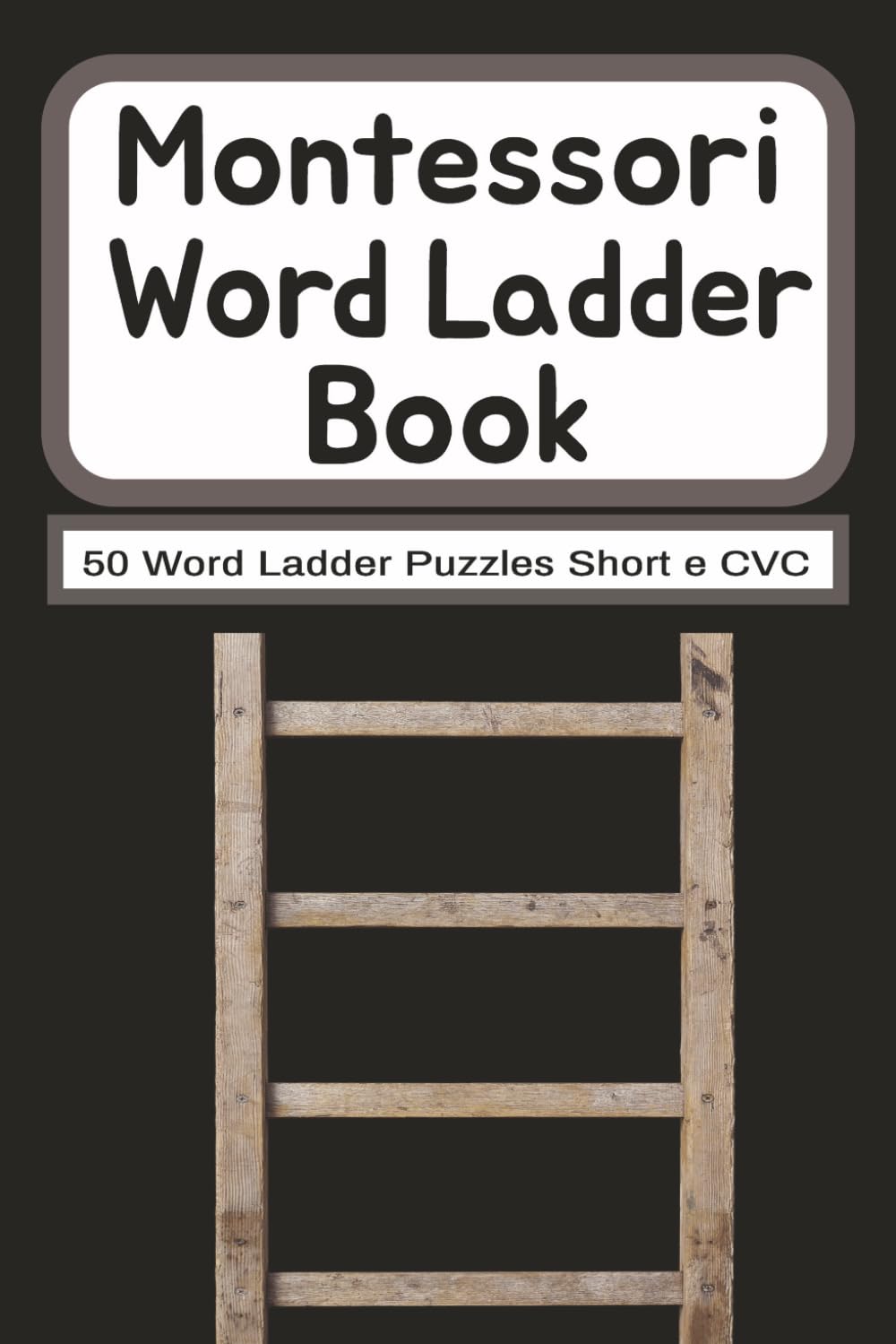 Montessori Word Ladder Book Short e CVC: A Montessori-Inspired Short-E CVC Word Ladder Puzzle Activity Book for Early Readers, Independent Practice, ... Ladder Workbooks for Phonics Skill Building)