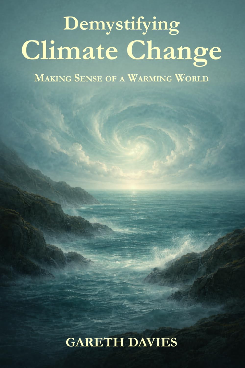 Demystifying Climate Change: Making Sense of a Warming World (Demystifying Science)