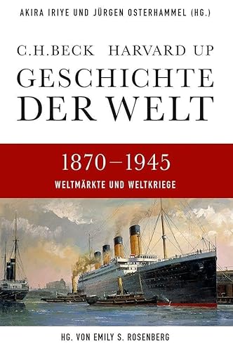 Geschichte der Welt 1870-1945: Weltmärkte und Weltkriege