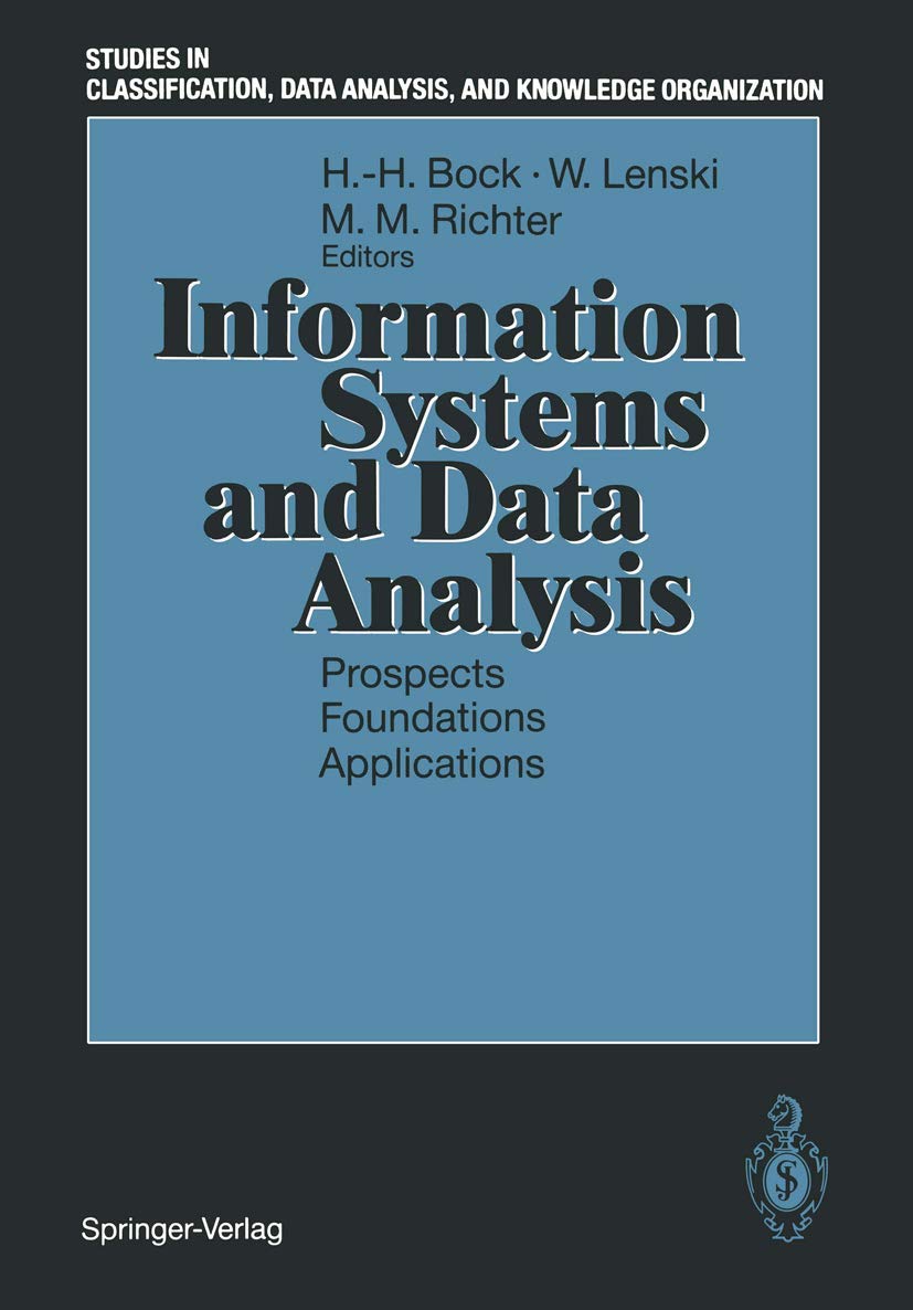 Information Systems and Data Analysis: Prospects Foundations Applications (Studies in Classification, Data Analysis, and Knowledge Organization)