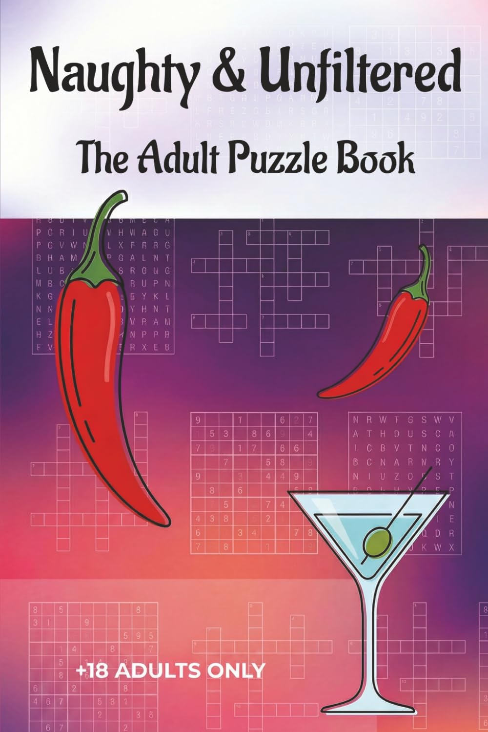 Naughty & Unfiltered: The Adult Puzzle Book with Crosswords, Sudoku & Word Searches