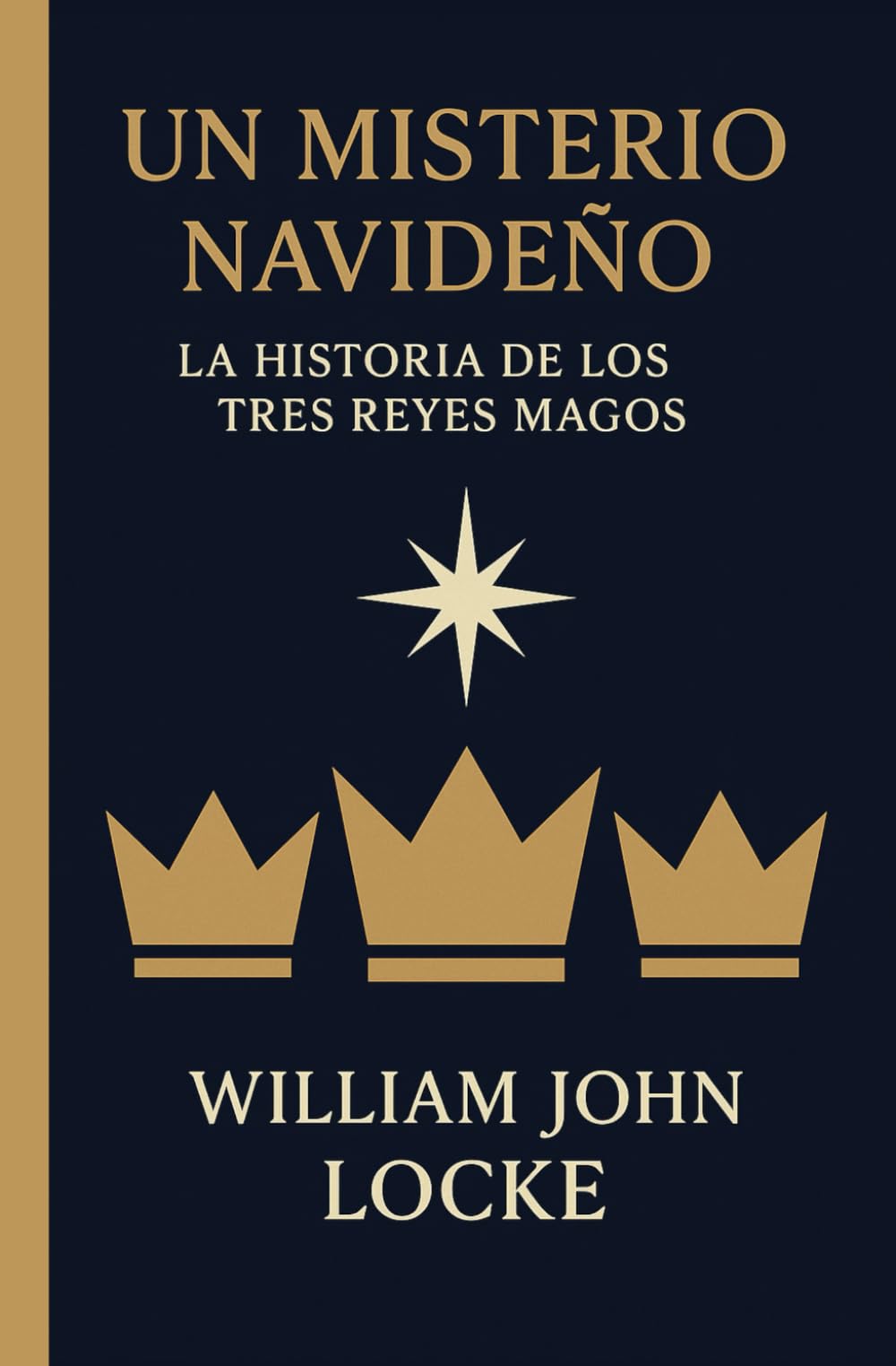 UN MISTERIO NAVIDEÑO: LA HISTORIA DE LOS TRES REYES MAGOS: Un cuento Navideño sobre el Propósito, la Compasión y el Renacer Interior
