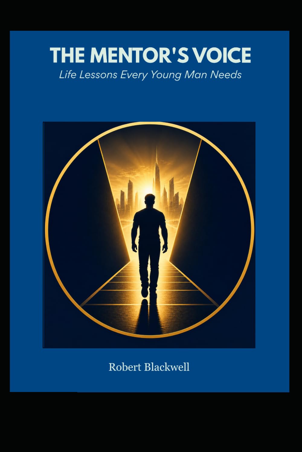 The Mentor’s Voice: Life Lessons Every Young Man Needs