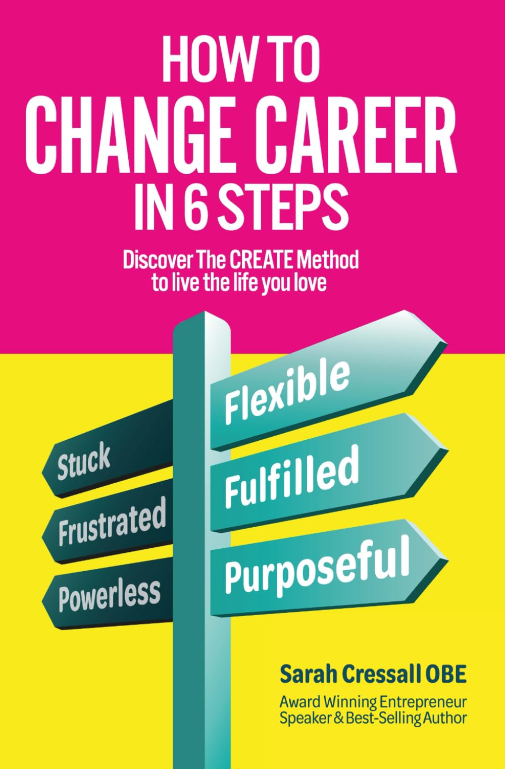 How To Change Career In 6 Steps: Discover The CREATE Method to live the life you love