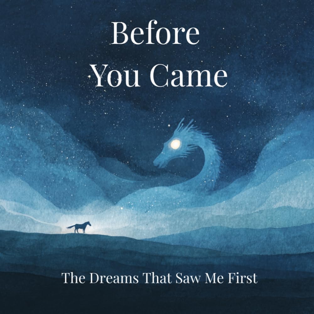 Before You Came: The Dreams That Saw Me First