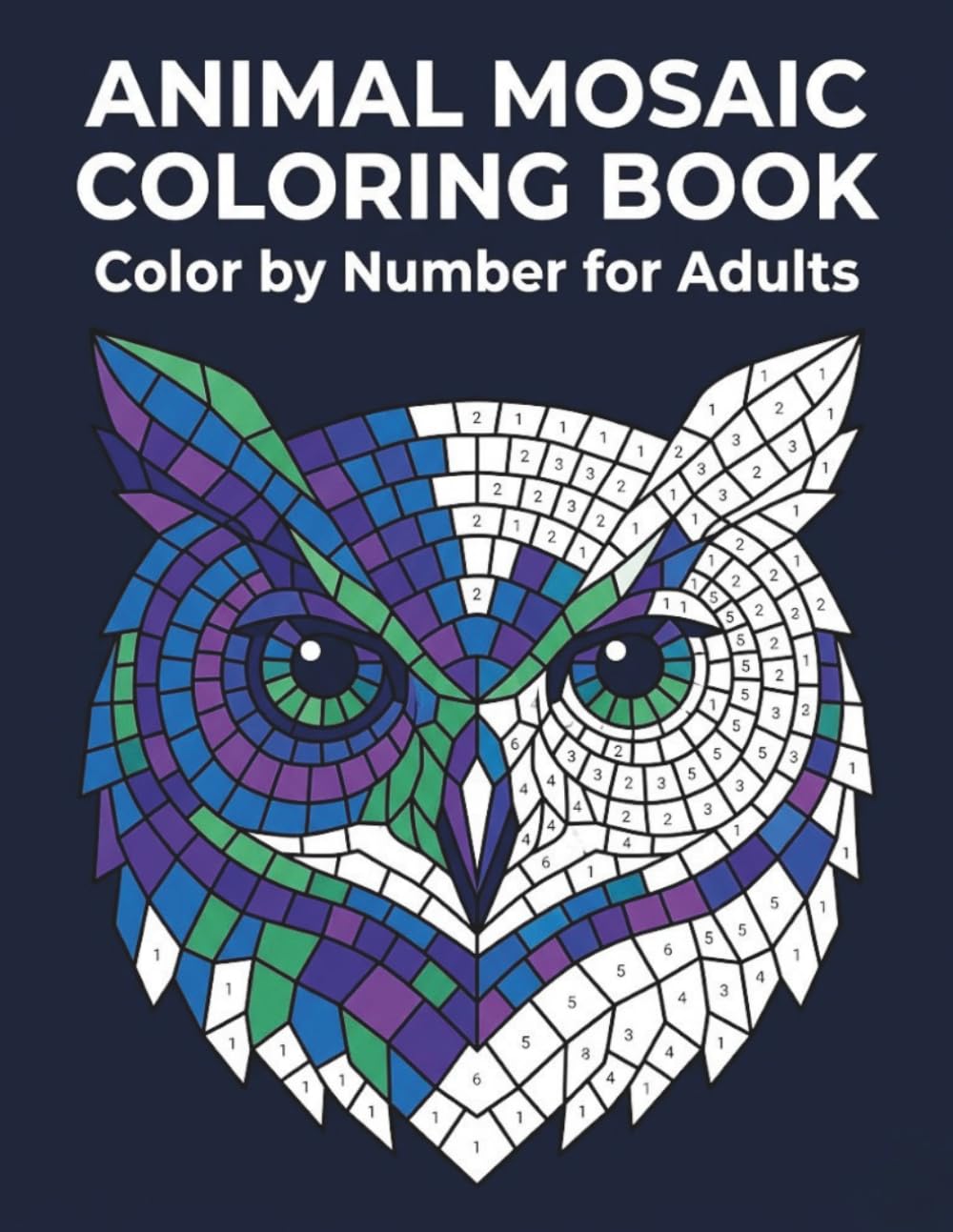 Hidden Animal Mosaics Color by Number: Animal Mosaic Coloring Book | Color by Number for Adults with Hidden Images & Relaxing Patterns