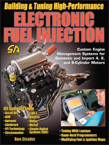 Building And Tuning High-Performance Electronic Fuel Injection: Custom Engine Management Systems For Domestic And Import 4, 6, And 8-Cylinder Engines