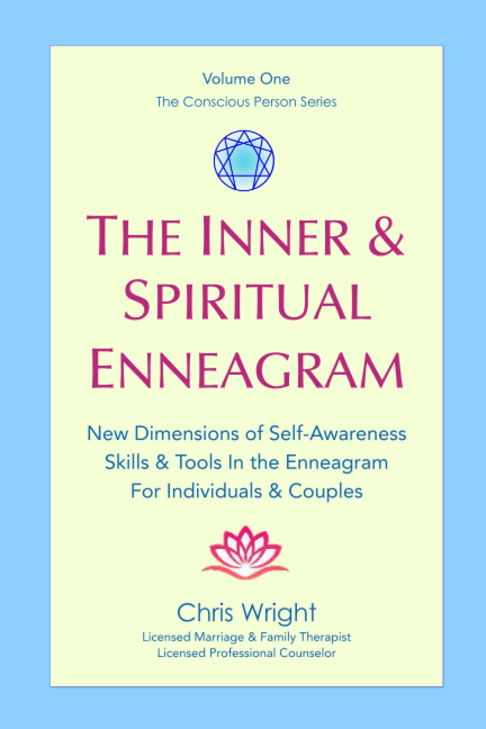 The Inner & Spiritual Enneagram: New Dimensions of Self-Awareness, Skills & Tools In The Enneagram For Individuals & Couples (The Conscious Person Series)