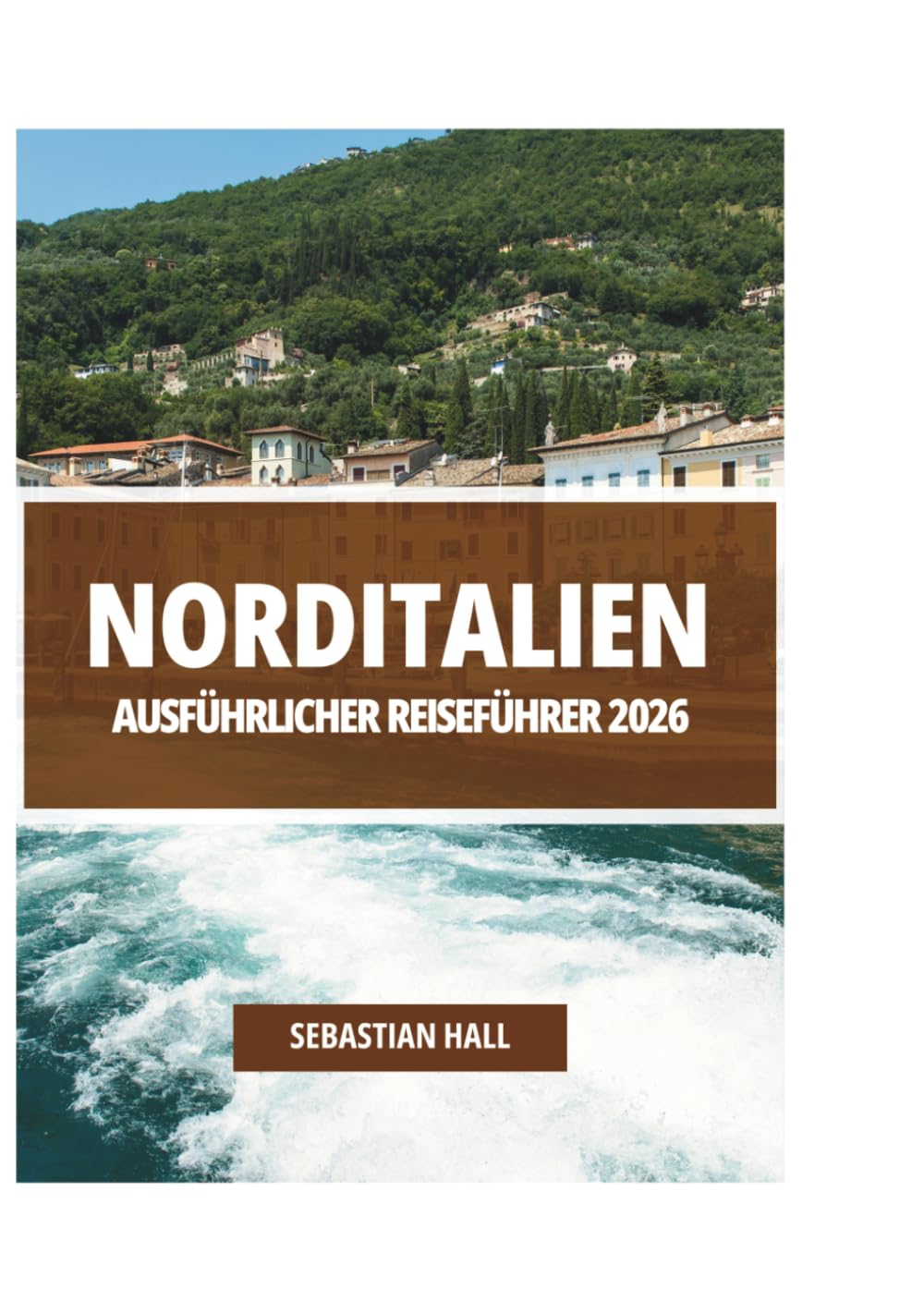 NORDITALIEN AUSFÜHRLICHER REISEFÜHRER 2026
