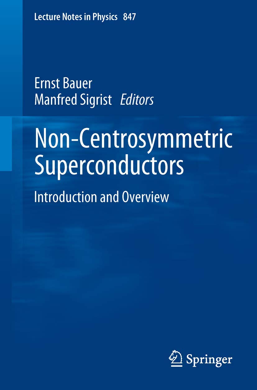 Non-Centrosymmetric Superconductors: Introduction and Overview (Lecture Notes in Physics, Band 847)