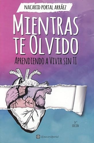 Mientras te olvido. Aprendiendo a vivir sin ti (SIN COLECCION)