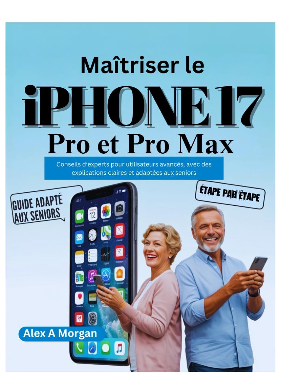 Maîtriser l'iPhone 17 Pro et le Pro Max: Conseils d'experts pour les utilisateurs avancés, y compris des instructions claires et adaptées aux seniors