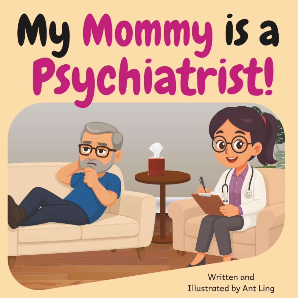 My Mommy is a Psychiatrist!: Doctor picture book for children about real medical careers. Perfect for curious kids who love STEM, medicine, and ... Club: Doctors (Careers for Kids Ages 2–6))