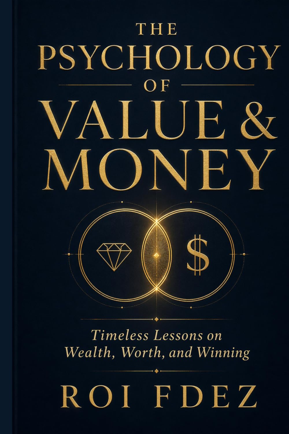 The Psychology of Value & Money: Timeless Lessons on Wealth, Worth, and Winning