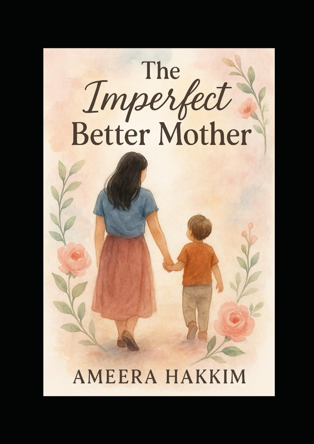 The Imperfect Better Mother: Growing Together: A Journey of Love, Fear, and Becoming