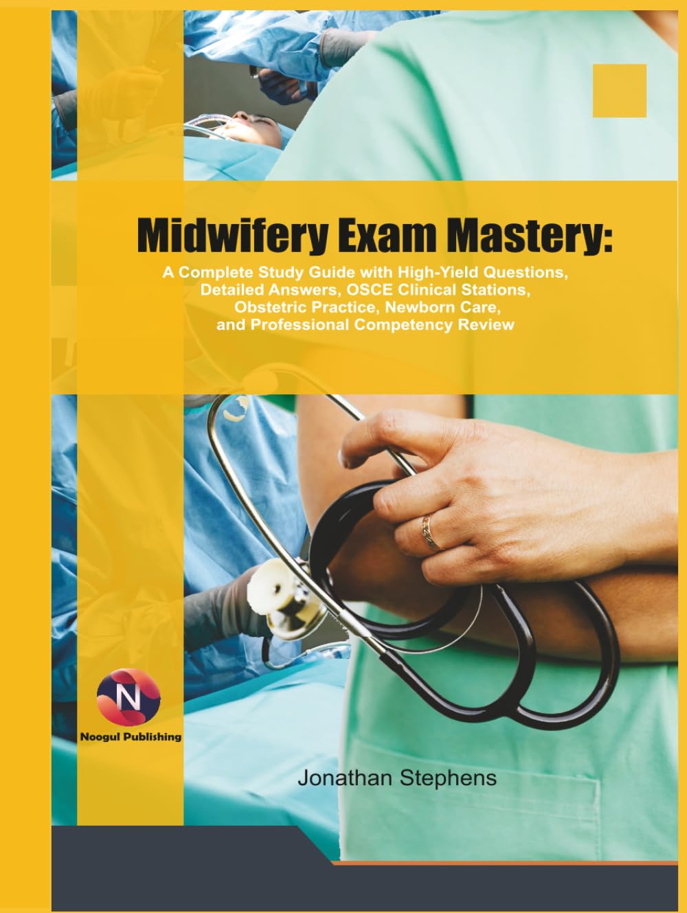 Midwifery Exam Mastery:: A Complete Study Guide with High-Yield Questions, Detailed Answers, OSCE Clinical Stations, Obstetric Practice, Newborn Care, and Professional Competency Review