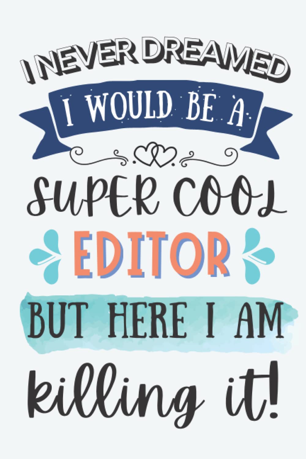Editor Gifts: Lined Blank Notebook Journal for Editor, Funny Gift for Friends, Family, Coworkers