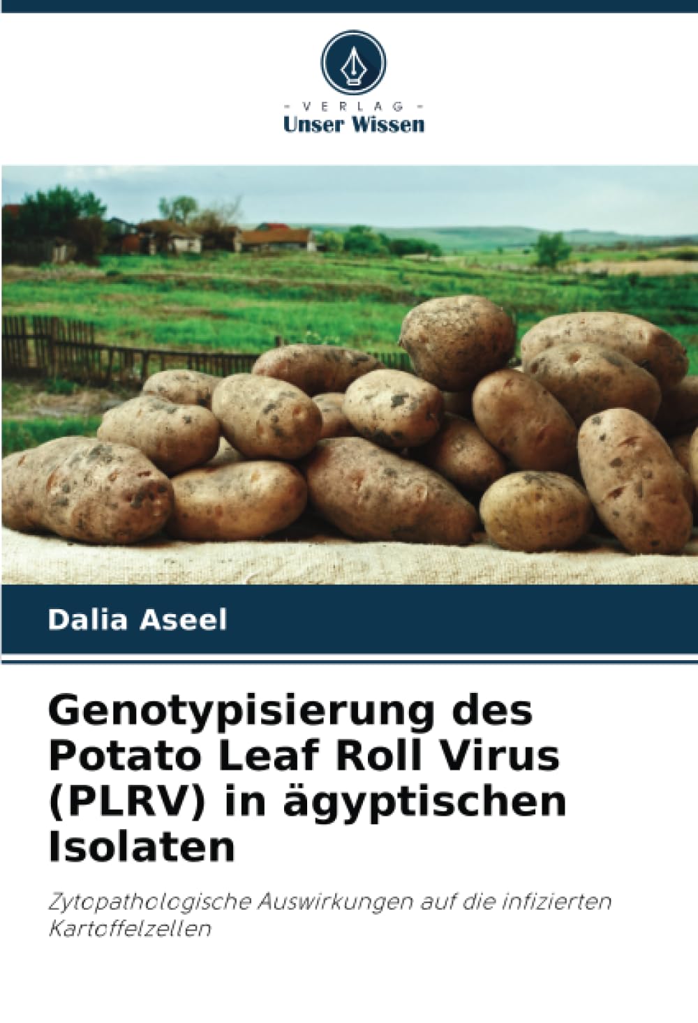 Genotypisierung des Potato Leaf Roll Virus (PLRV) in ägyptischen Isolaten: Zytopathologische Auswirkungen auf die infizierten Kartoffelzellen