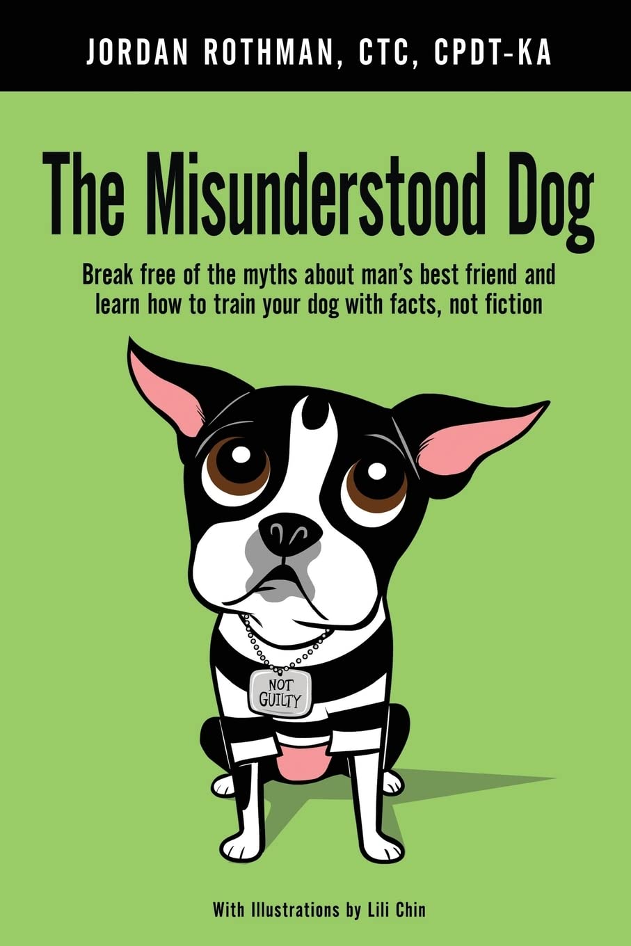 The Misunderstood Dog: Break free of the myths about man's... - Rothman, Jordan