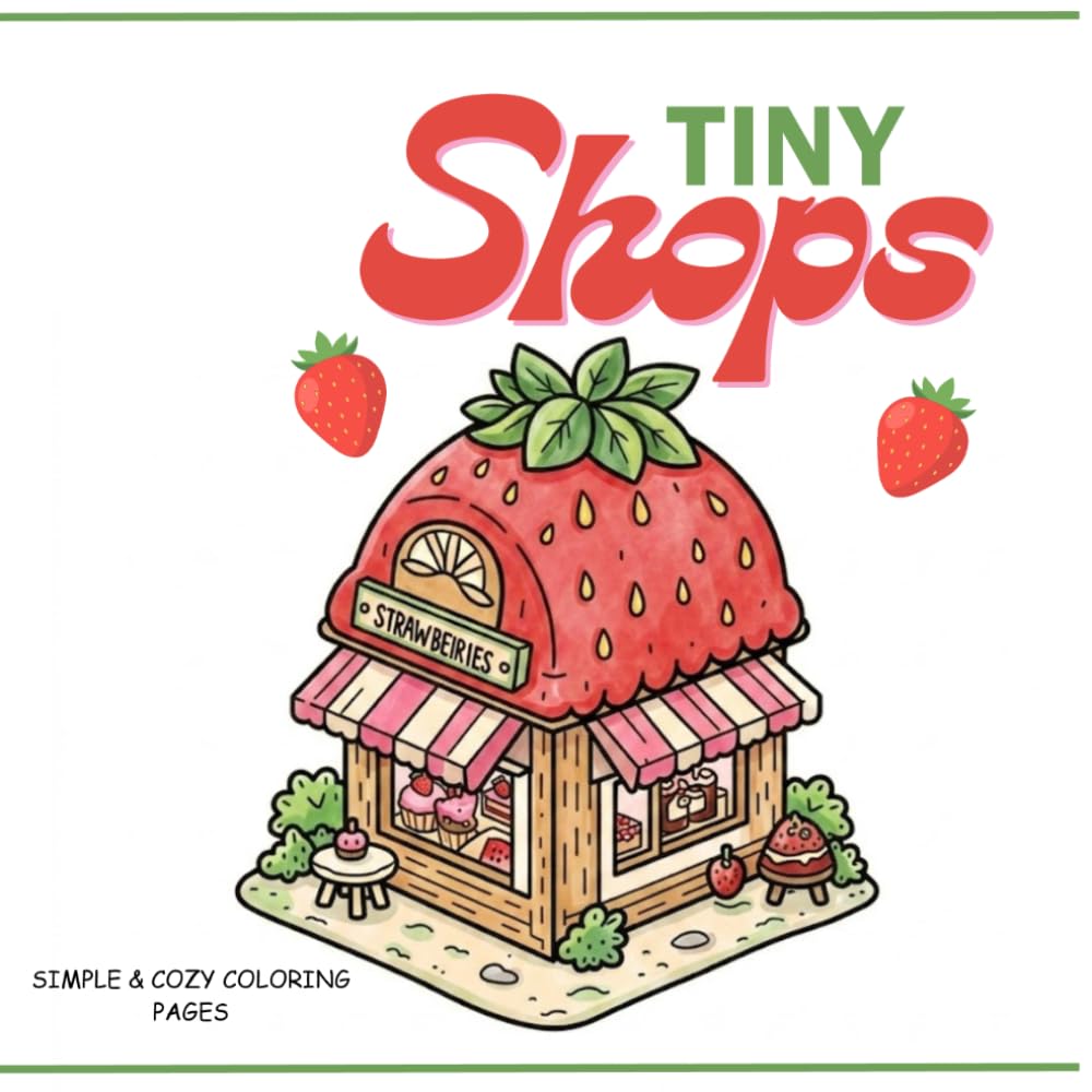 Tiny Shops Coloring Book - Simple & Cozy Coloring Pages: Relaxing Coloring Pages for All Ages