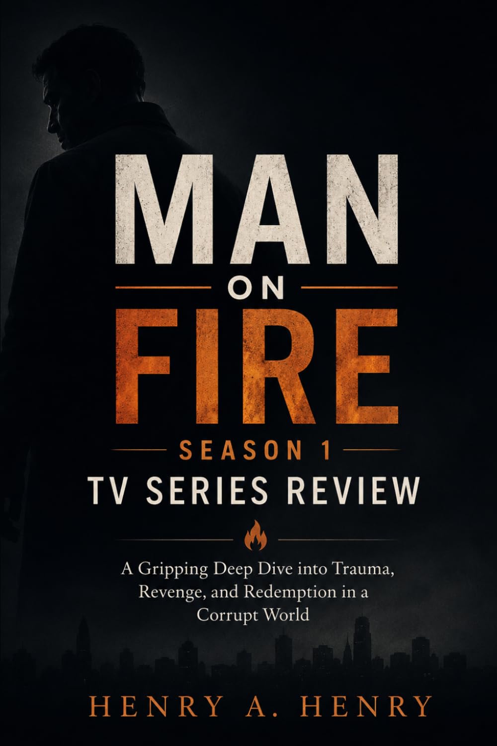 Man on Fire Season 1 TV Series Review: A Gripping Deep Dive into Trauma, Revenge, and Redemption in a Corrupt World