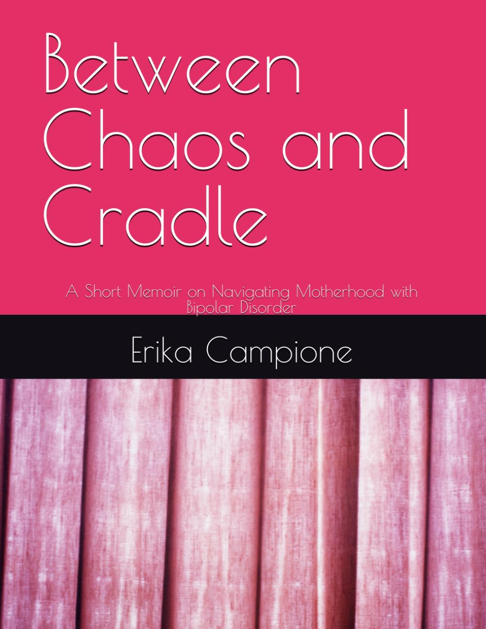 Between Chaos and Cradle: A Short Memoir on Navigating Motherhood with Bipolar Disorder