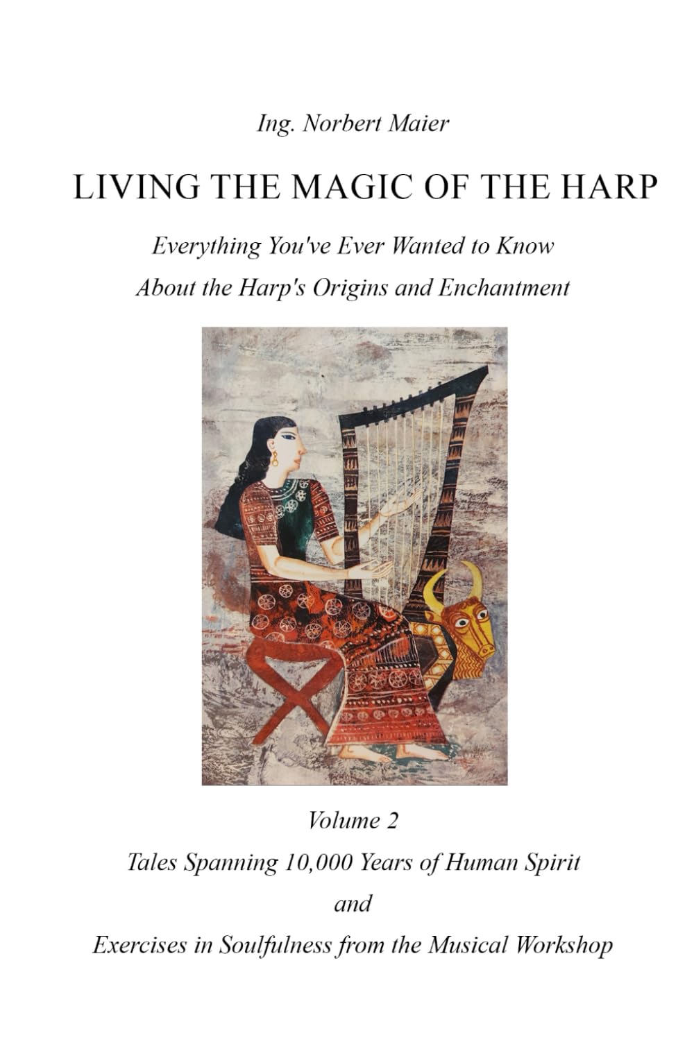 Living the Magic of the Harp: Everything You've Ever Wanted to Know About the Harp's Origins and Enchantment