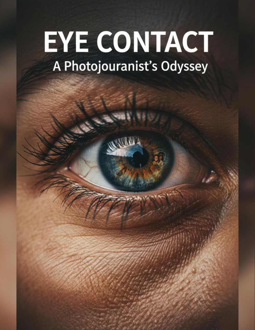 Eye Contact: A Photojournalist'S Odyssey