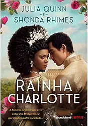 Rainha Charlotte: A história de amor que veio antes dos Bridgertons e que mudou a alta sociedade...