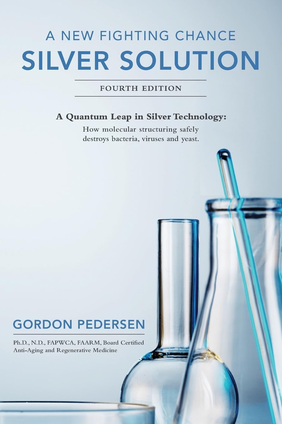 A New Fighting Chance: Silver Solution: A Quantum Leap In Silver Technology: How molecular structuring safely destroys bacteria, viruses and yeast.