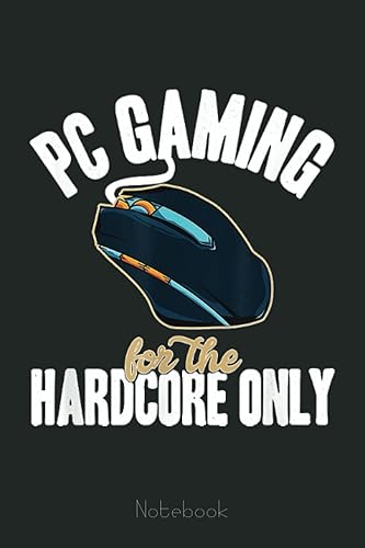 Funny PC Gamer Mouse Gaming for Hardcore Only Video Games Notebook: Video Games Notebook and Tracker: Gamer's Journal Designed To Record Current and