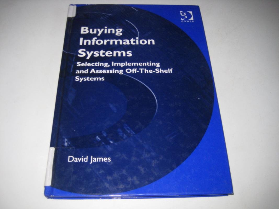 Buy Buying Information Systems: Selecting, Implementing and Assessing Off-the-shelf Systems — BookShops.in