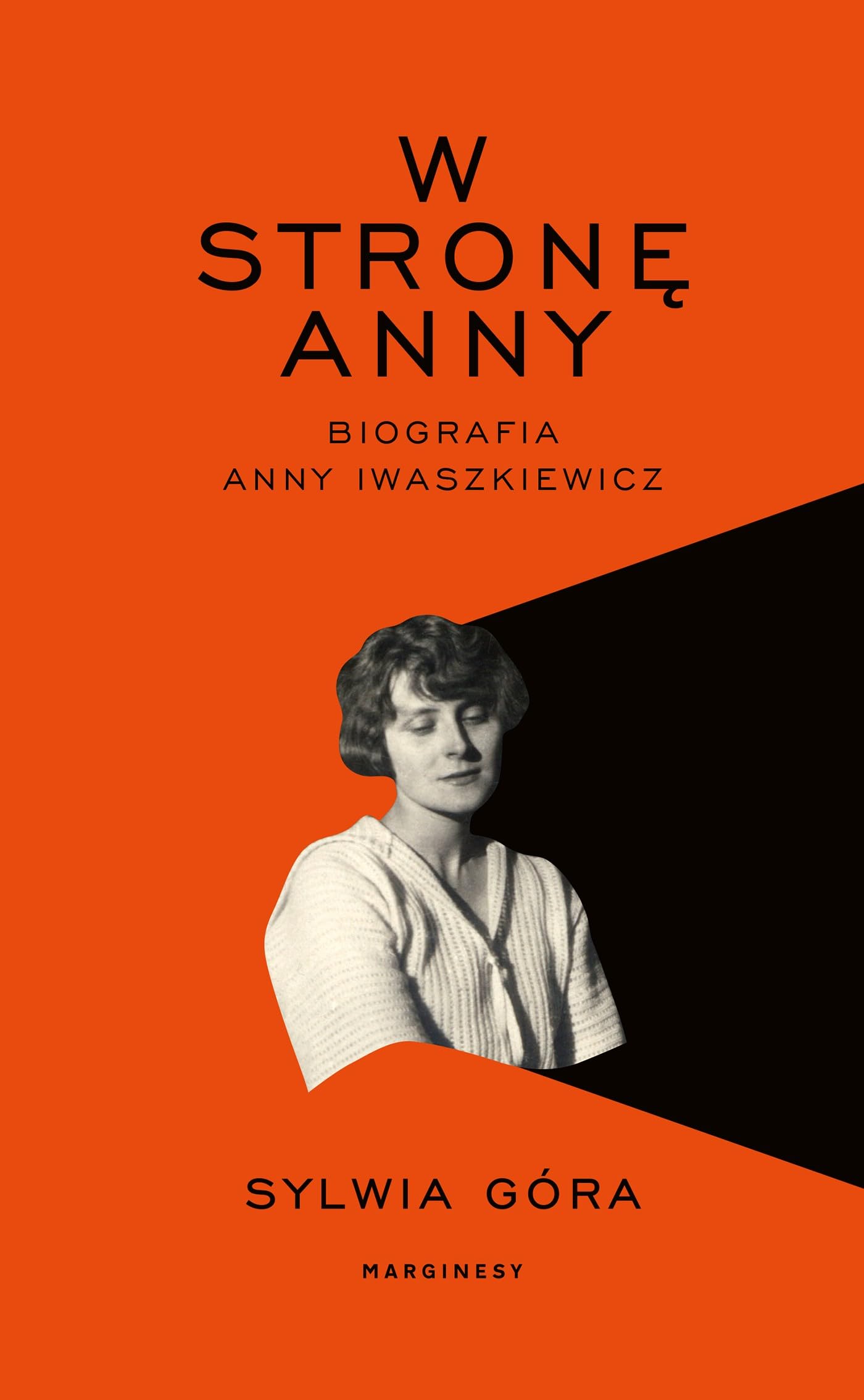 W stronę Anny: Biografia Anny Iwaszkiewicz