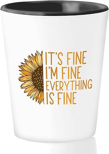 Vaso de chupito motivacional de 1.5 onzas  It's Fine I'm Fine Everything Is Fine  Apreciación motivacional, refranes inspiradores, regalo de girasol disponible en Yaxa Colombia