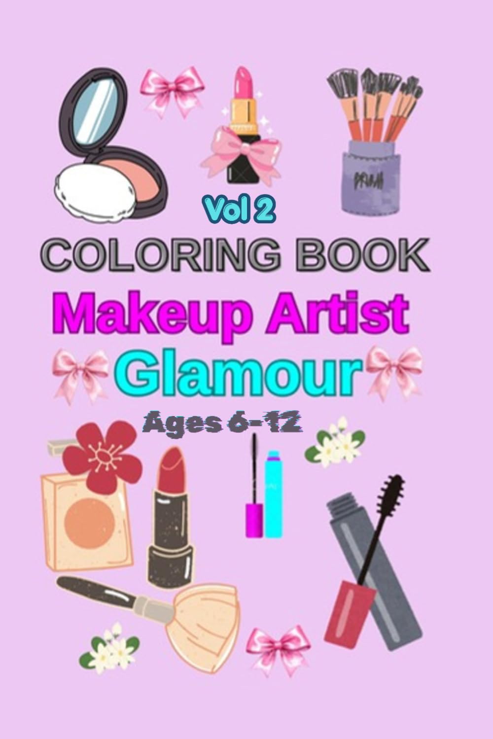 Makeup Artist Glamour Coloring Book: A Stylish Beauty Journey with Lipsticks, Palettes, and Cosmetics -Creative Activity for Teens and Fashion Lovers
