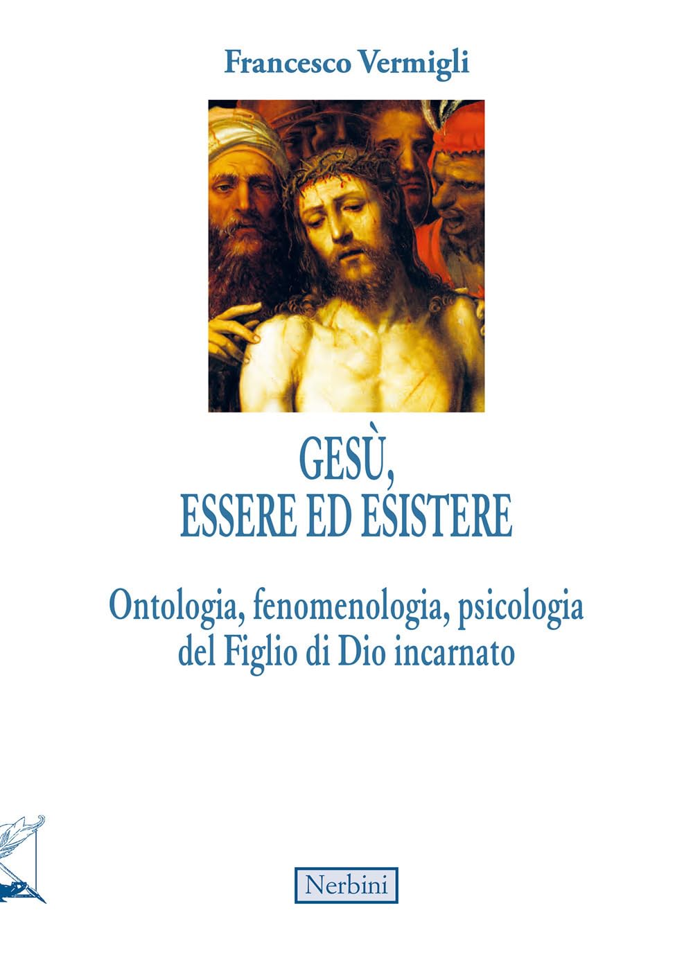 Gesù, Essere Ed Esistere. Ontologia, Fenomenologia, Psicologia Del Figlio Di Dio Incarnato - 4