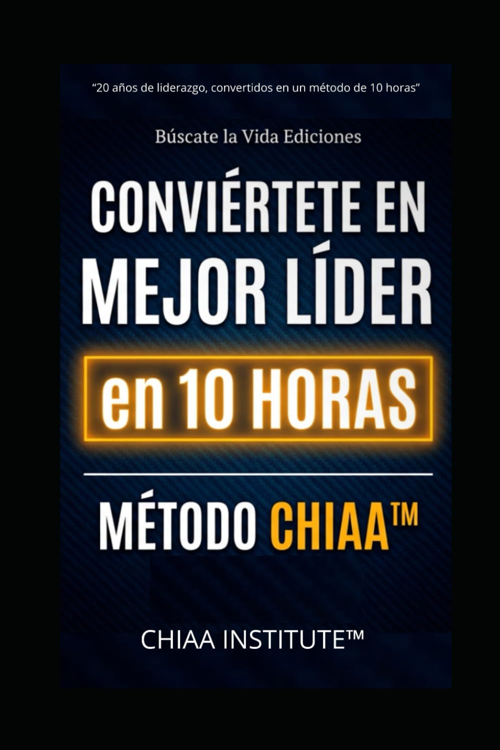 Conviértete en Mejor Líder en 10 Horas — Método CHIAA™: La fórmula que multiplica tu conocimiento, tus habilidades, tu inteligencia emocional y tu IA… ... Liderazgo con Inteligencia Artificial (AI).)