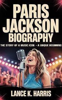 PARIS JACKSON BIOGRAPHY : The Story Of A Music Icon - A Unique Beginning