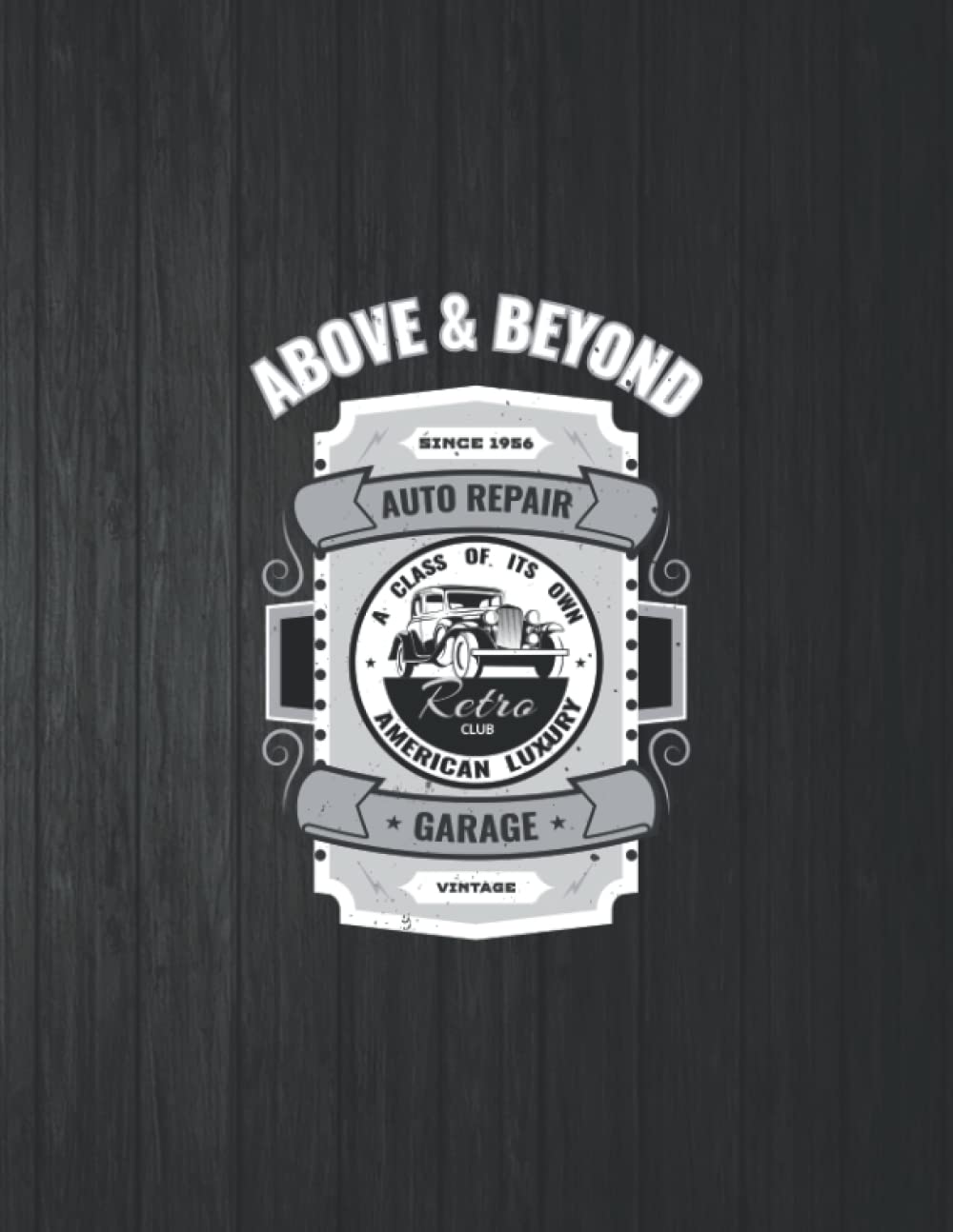 Above Beyond Auto Repair Funny Notebook: 8.5 X 11 In - 114 Page Great quotes Motivation And Change Your Life for Diary Journals