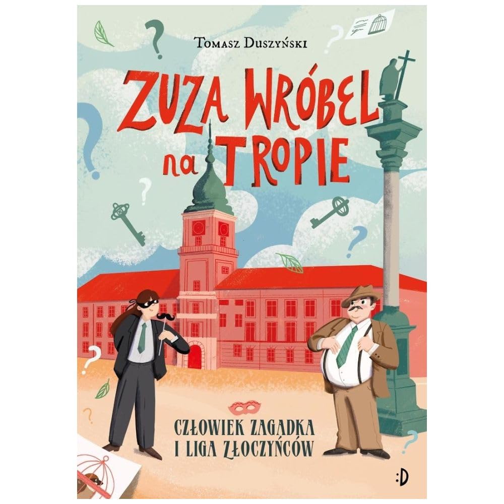 Człowiek Zagadka i Liga Złoczyńców. Zuza Wróbel na tropie, tom 3